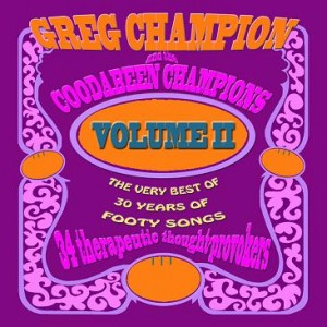 Greg Champion and the Coodabeens Vol II 30 Years of Footy Songs